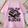 I Still Play with Blocks Funny Mechanic T Shirt Unisex Fathers Day Gift Tshirt Engineer Cotton Short Sleeve Tshirts Clothes
