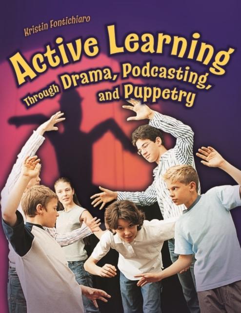 The Active Learning Through Drama, Podcasting, and Puppetry Book