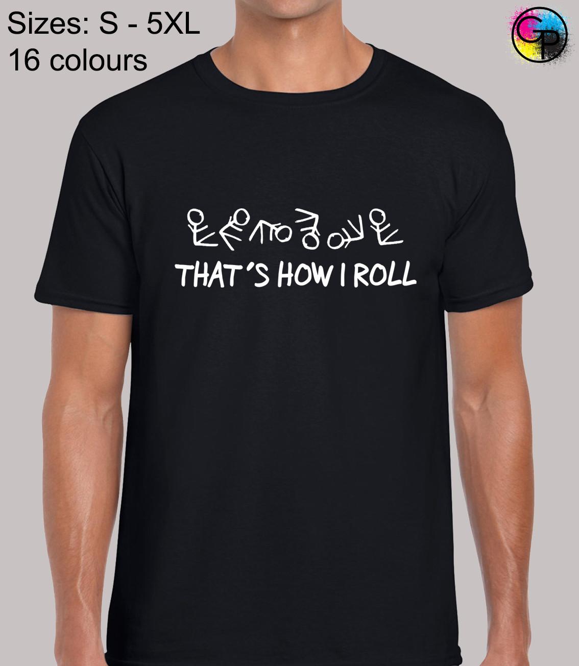 Thats How I Roll Funny Novelty Joke Regular Fit T-Shirt Mens Womens Tees Top Top TShirt Tee for Men 3XL
