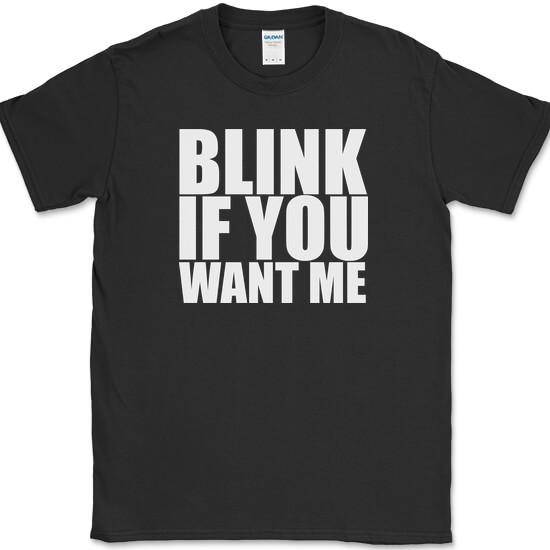 Blink If You Want Me T-Shirt Funny Dating Attraction Humor Text Tee M