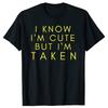 Funny Sorry Im Taken Boyfriend Girlfriend Taken Couples Tshirts Men Fashion Casual Tshirt 100 Cotton Loose Oversized T Shirt