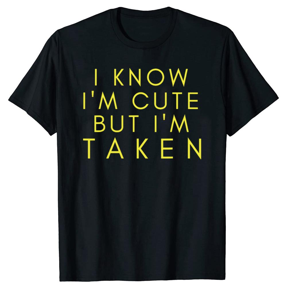 Funny Sorry Im Taken Boyfriend Girlfriend Taken Couples Tshirts Men Fashion Casual Tshirt 100 Cotton Loose Oversized T Shirt