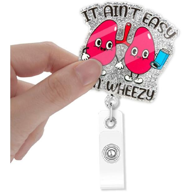 It Ain t Easy Bein Wheezy Badge Reels Retractable Glitter with Clip, Funny Badge Holder Gift for Lung Respiratory Therapist RT RRT Pulmonary Care
