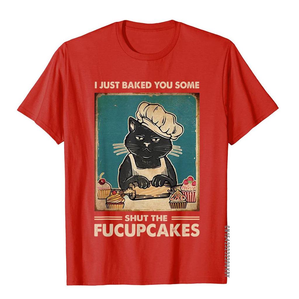 Vintage I Just Baked You Some Shut The Fucupcakes Funny Tees T-Shirt Cotton Tops T Shirt Camisa Discount Printed On T Shirt