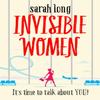 Invisible Women by Sarah Long Paperback Book 9781785762659
