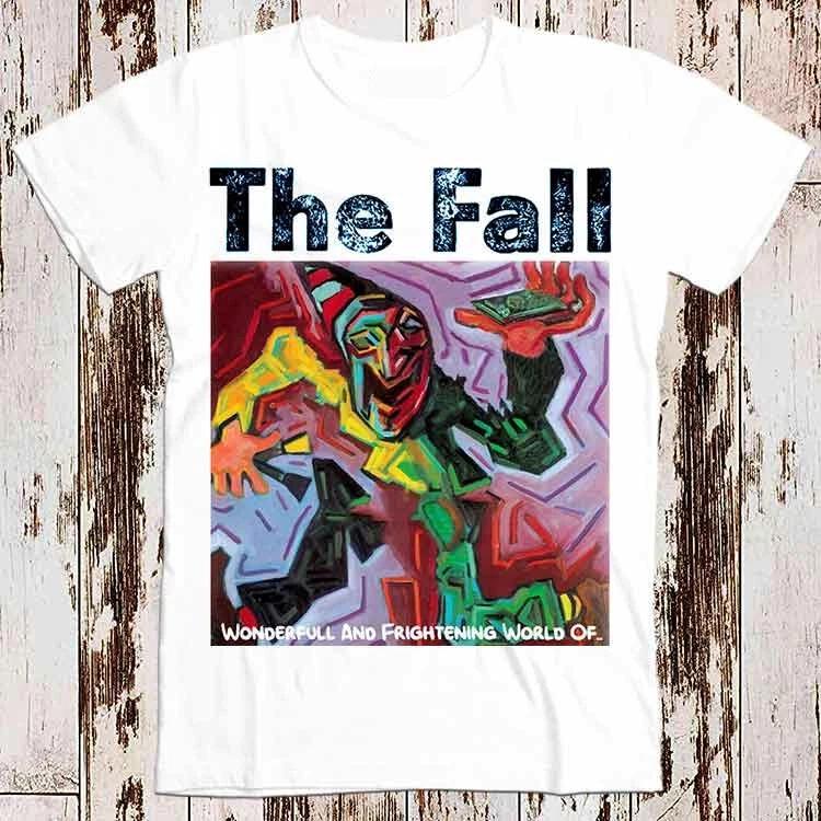 The Fall Wonderfull Frightening World T Shirt 8651 2XL