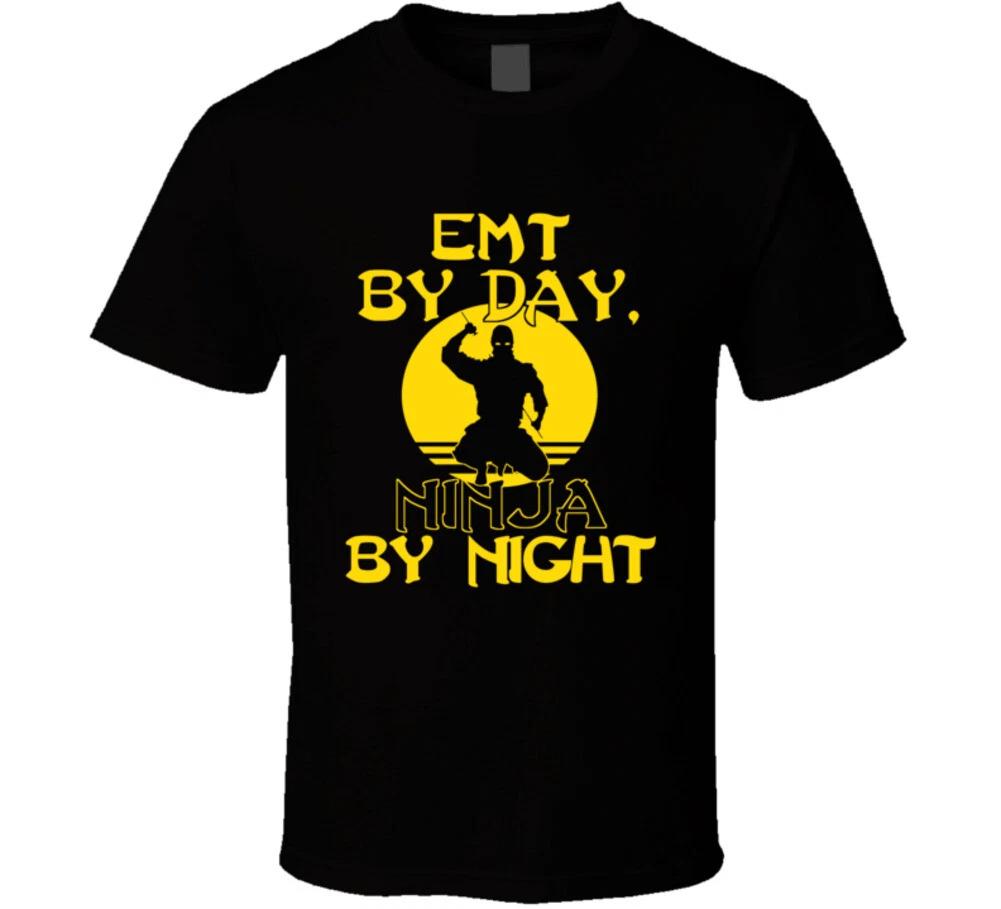 Emt By Day Ninja By Night Funny Gift First Responder Emt Paramedic T Shirt 3XL