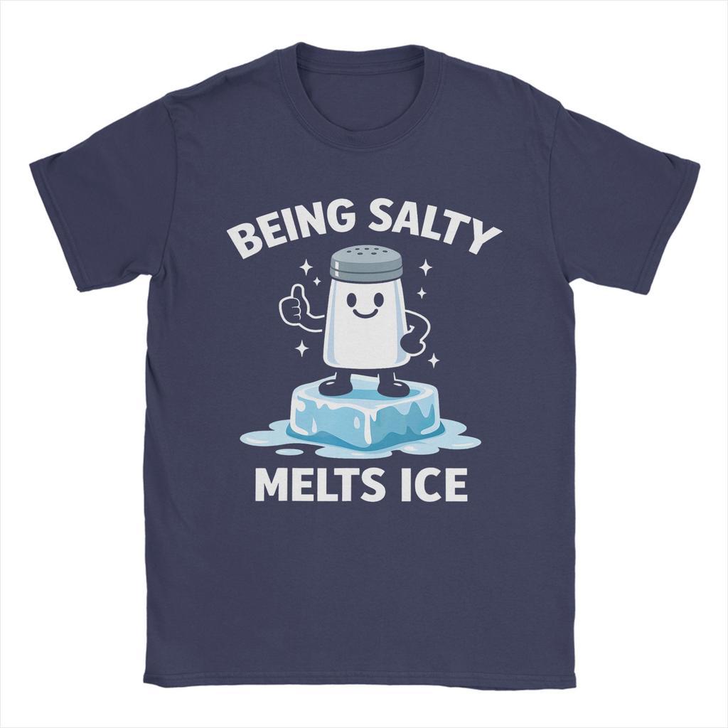 Being Salty Melts Ice T Shirt Men 100 Cotton Amazing TShirts Round Neck  Tee Shirt Short Sleeve Clothing Printed