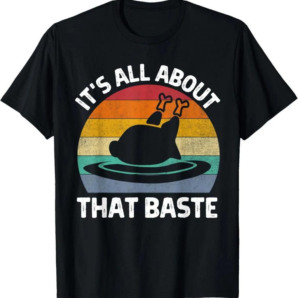It's All About That Baste Thanksgiving Turkey Shirts For Men T-Shirt