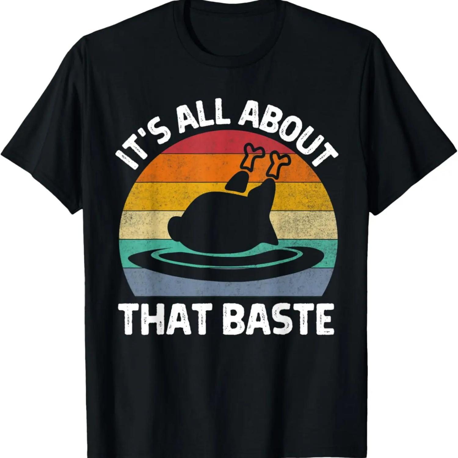 

It s All About That Baste Thanksgiving Turkey Shirts For Men T-Shirt XXXXXL чорний
