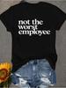 Not The Worst Employee Print Tshirt Funny Slogan Graphic Short Sleeve Round Neck Tops Unisex Office Humor Daily Essential Tee