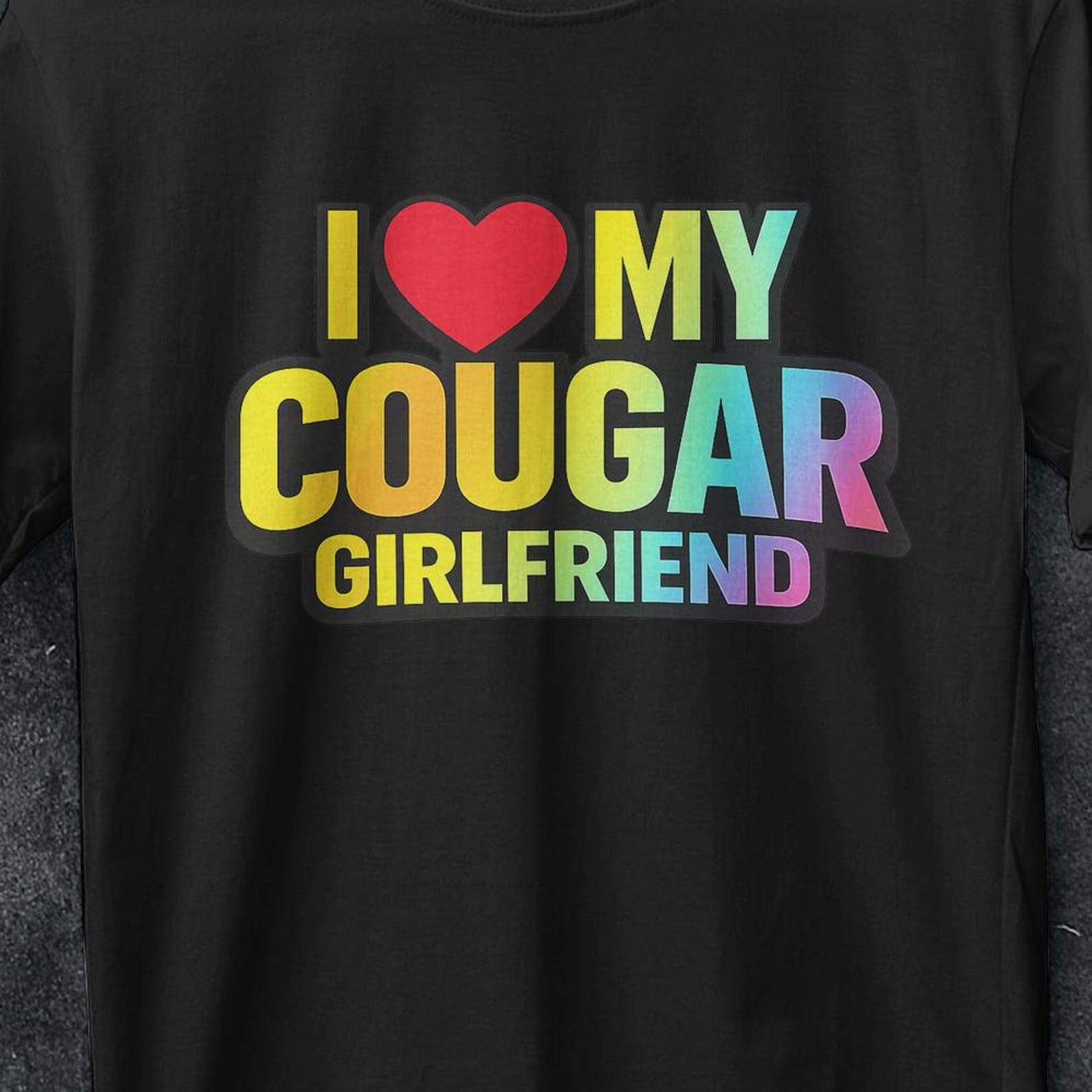 I Love My Cougar Girlfriend, I Love My Girlfriend tee, I Heart My Cougar girlfriend, Funny Gifts for Him, I Heart My Cougar, Boyfriend Gift 4XL