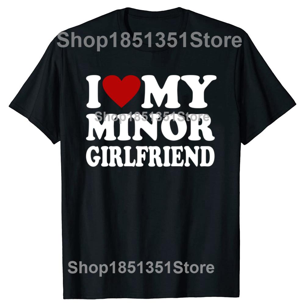 Lustige Ich liebe meine minderjährige Freundin Freund Grafik T-Shirts Männer Frauen Mode Casual T-Shirt 100% Baumwolle Lockeres Oversized T-Shirt