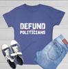 Defund Politicians Sarcastic Novelty Graphics Funny Womens T-Shirt