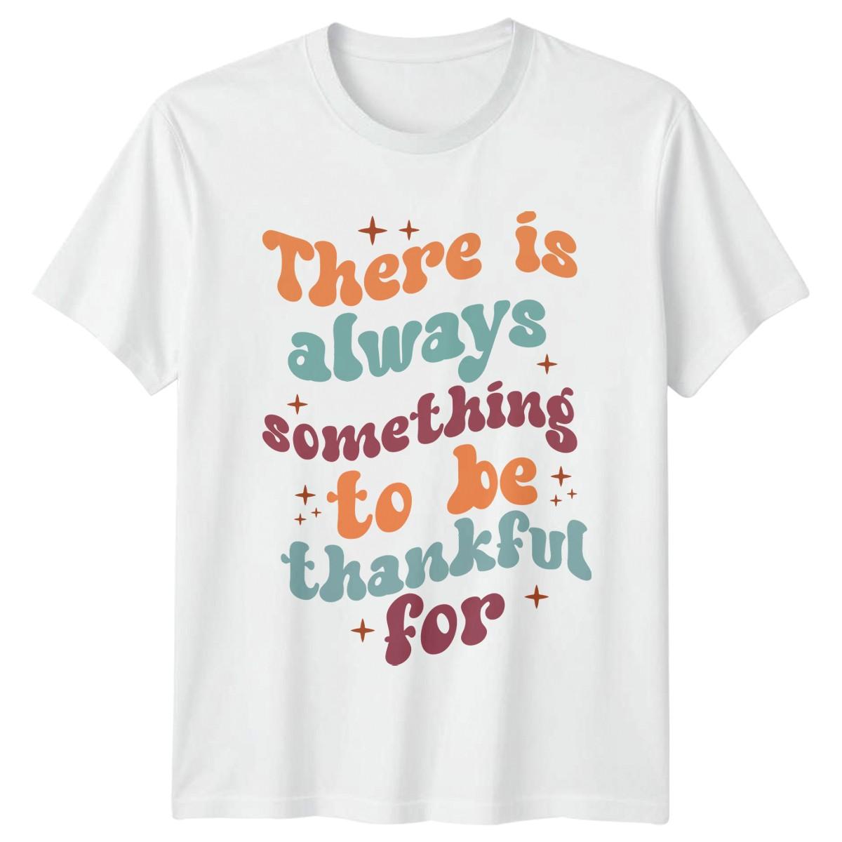 There Is Always Something To T-Shirt Gratitude Thanksgiving Gift For Him And Her S