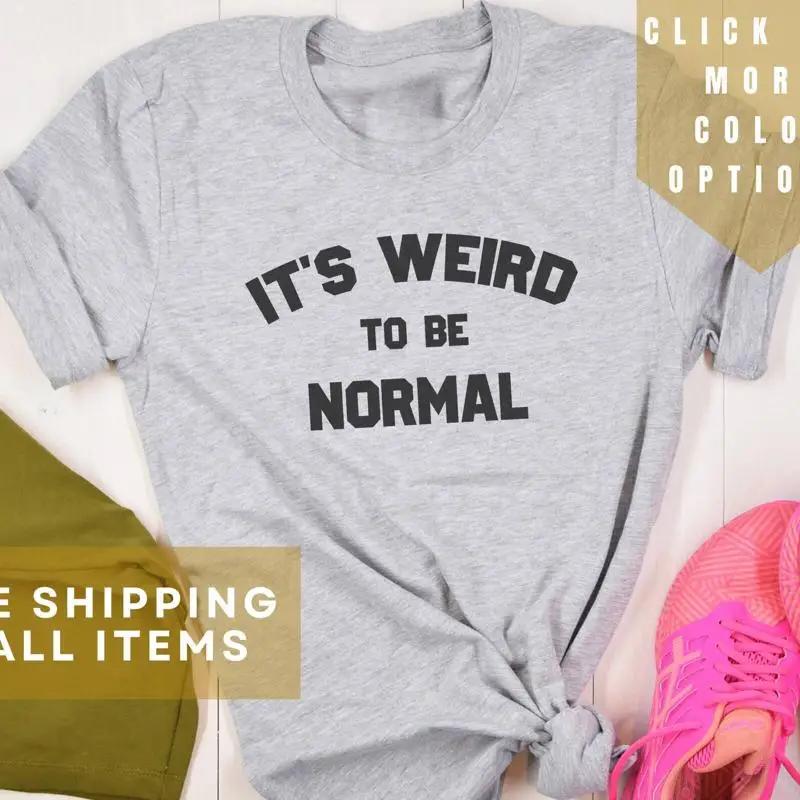 Weird To Be Normal T Shirt Quirky Embrace Individuality Siz