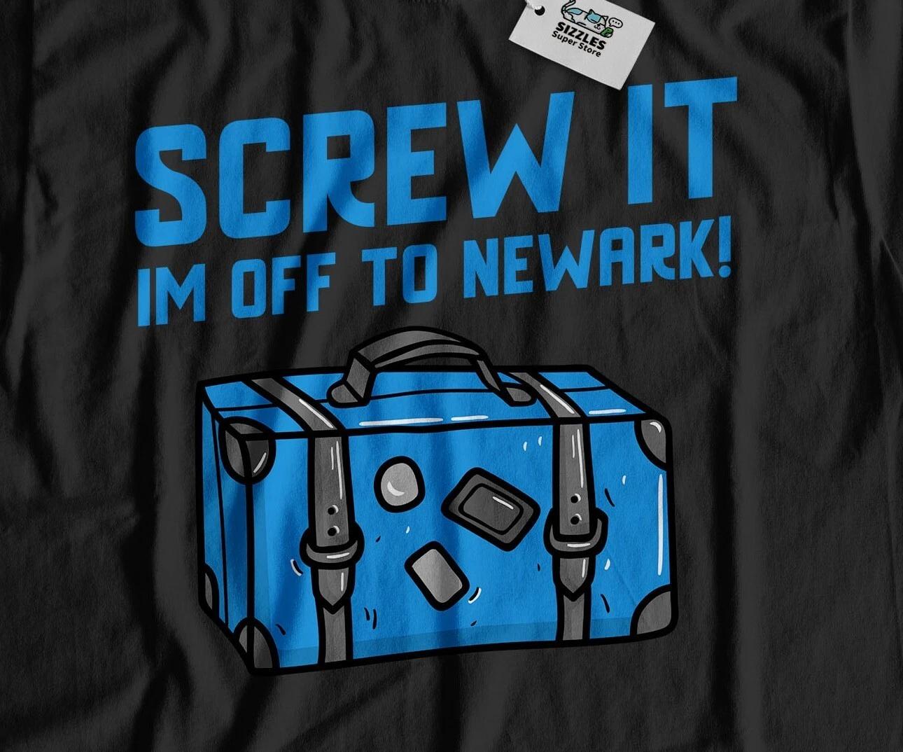 I m Off To Newark Unisex Funny Moving To Newark T-Shirt New Jersey Tee 3XL