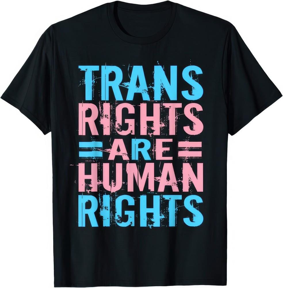 Trans Rights Are Human Rights T Shirt