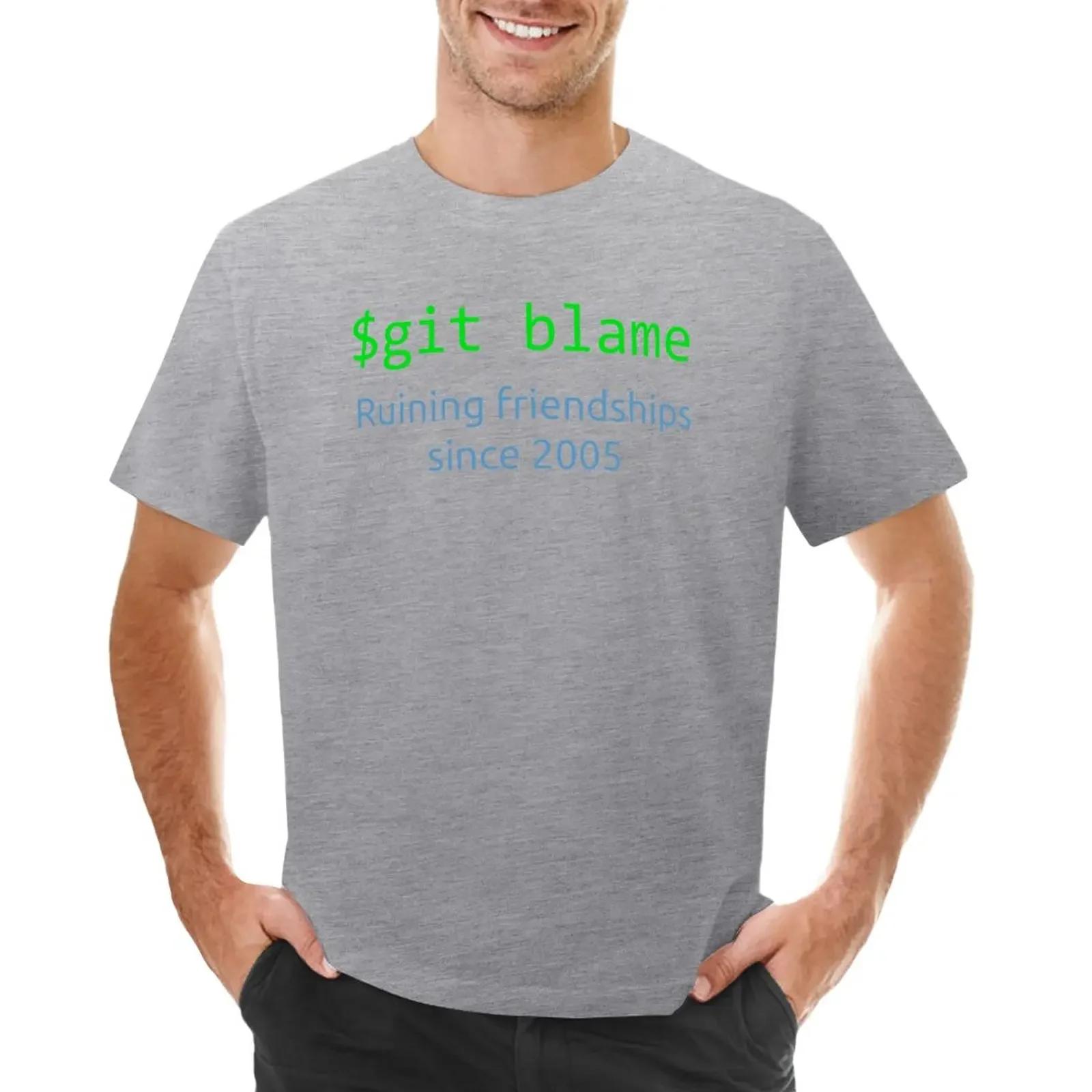 git blame ruining friendships since 2005 TShirt plain oversized customizeds Mens cotton tshirt S