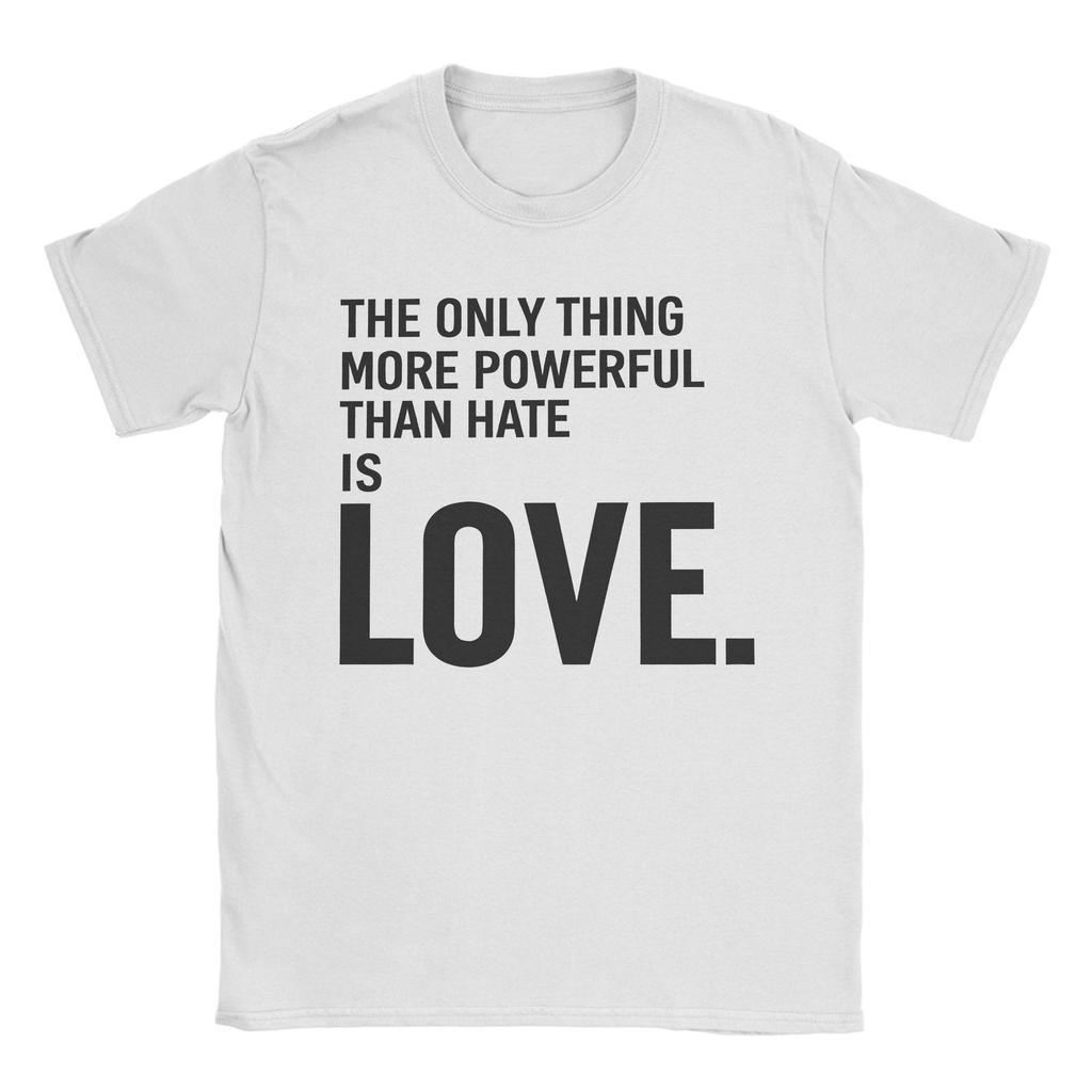 The Only Thing More Powerful Than Hate Is Love T Shirt Men Cotton Hipster TShirts O Neck Tees Short Sleeve Tops Graphic Printed