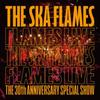CD SKA FLAMES - The 30th Anniversary Special Show POCS1391PROMO Sun Shot JPN 2015 Japan ObiReggae Ska  Dub Used