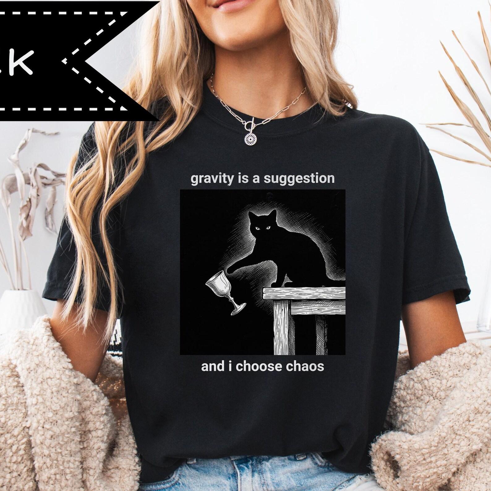 Comfort Colors® Black Cat Shirt, I choose chaos Tee, Gravity is a Suggestion Graphic Tee 4XL