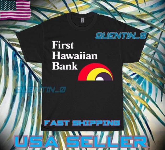 NEW Shirt PREMIUM FIRST HAWAIIAN BANK PU LOGO T-Shirt FUNNY UNISEX SIZE S TO 5XL S
