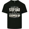 Im Not the Step Dad Stepped Up Fathers Day Mens Light Cotton T-Shirt Unisex T-Shirt