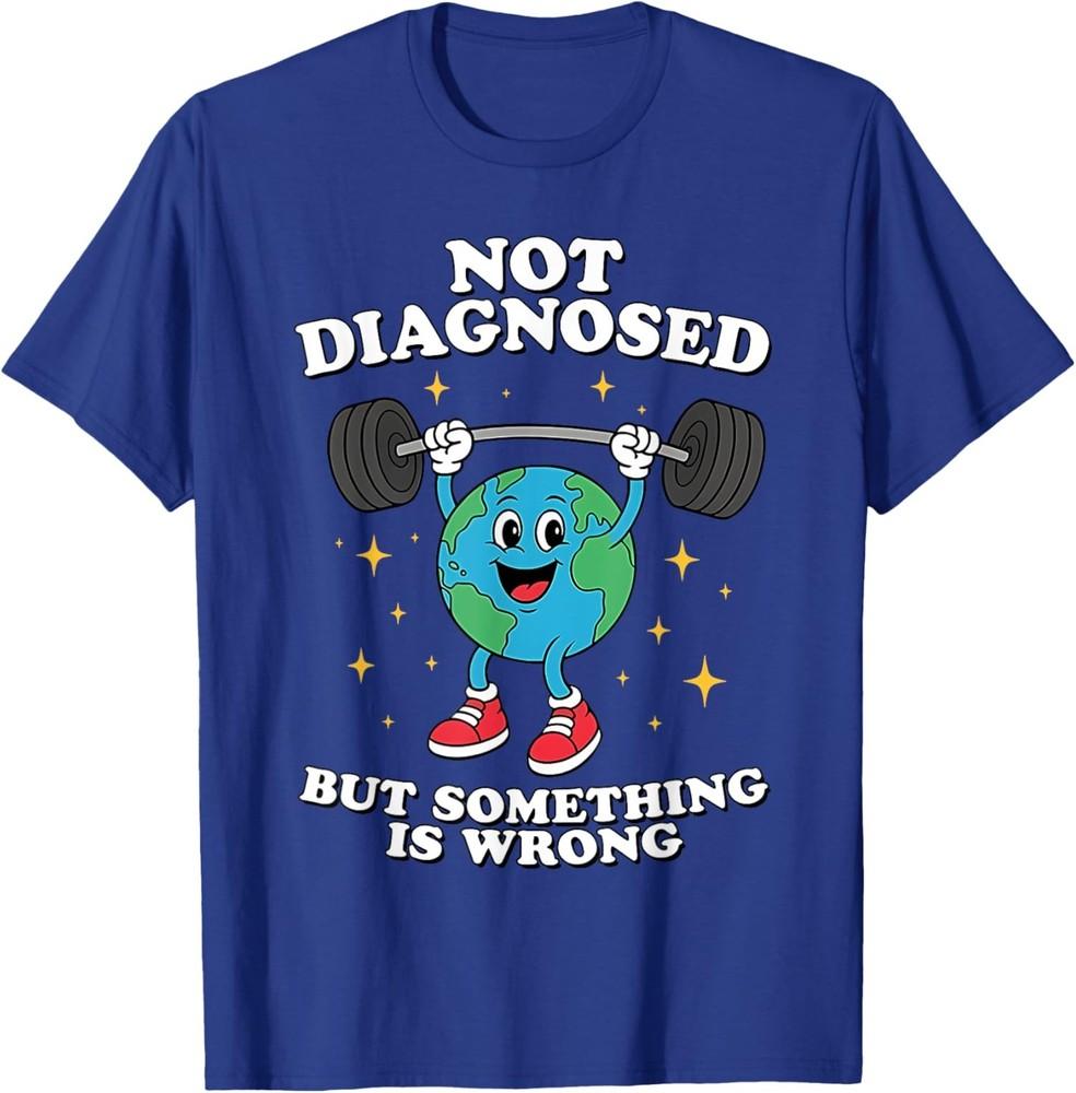 

Not Diagnosed But Something Is Wrong Health T-Shirt 2XL