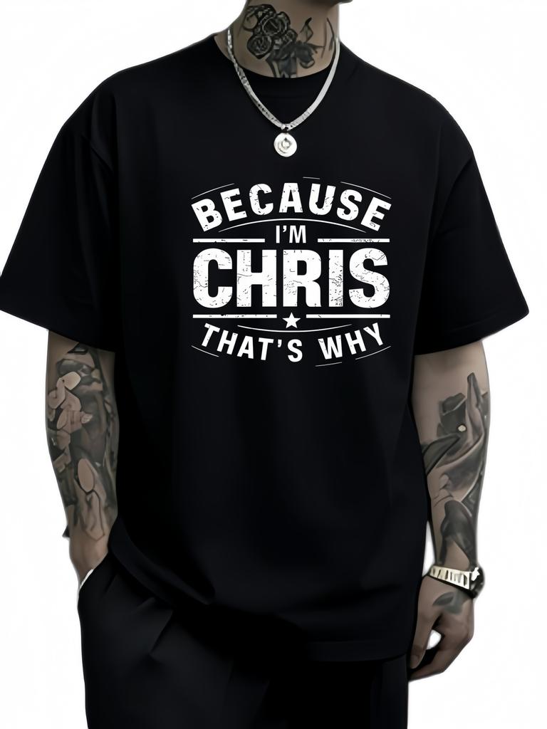 2025 Because Im Chris Is That Why Mens Roundneck Fashionable Tshirt Suitable for Casual Outdoor Sports