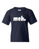 Meh Geek Nerd Cool Retro Funny Humor Novelty Statement Youth Kids T-Shirt Tee Unisex T-Shirt