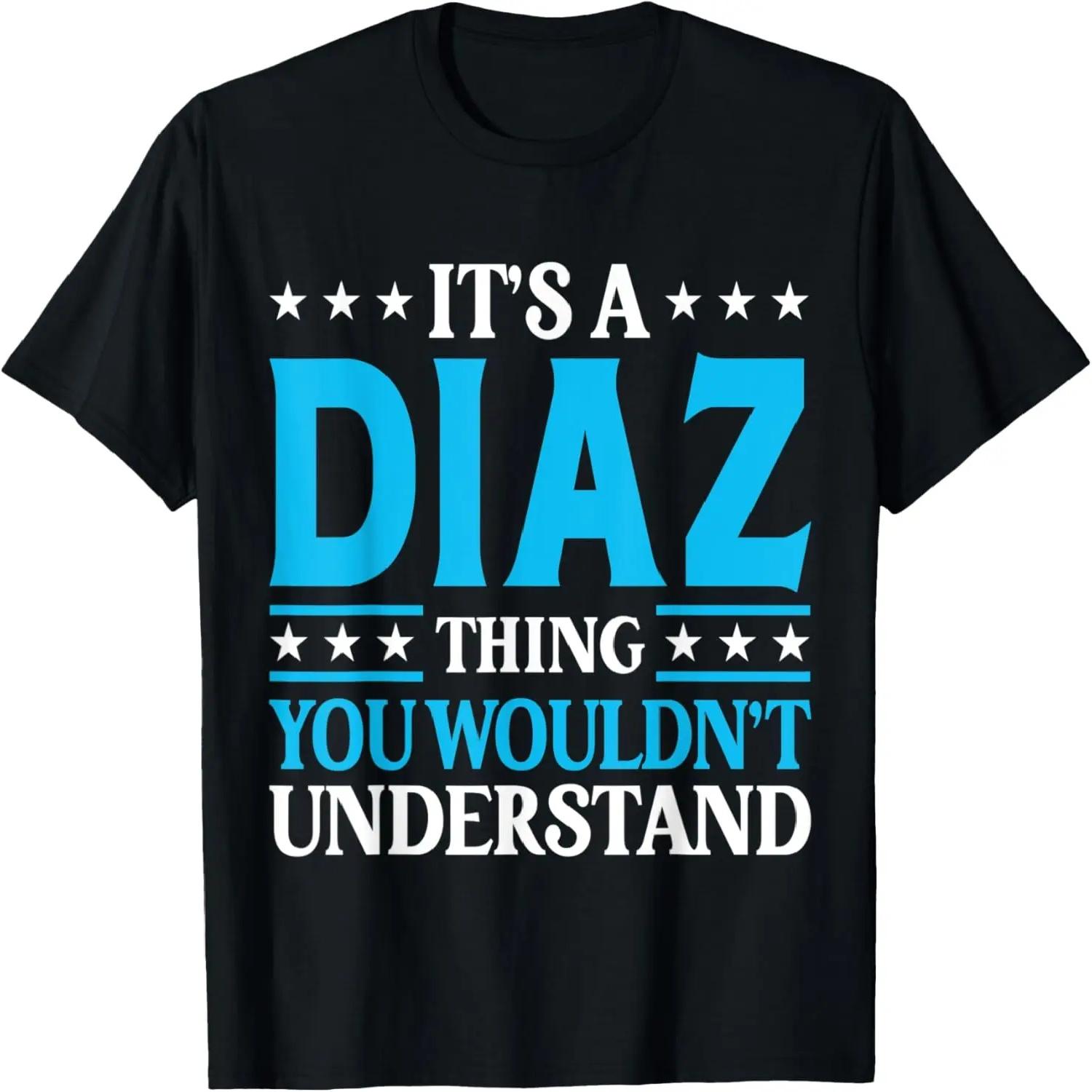 

It s A Diaz Thing Surname Funny Family Last Name Diaz T-Shirt XXXXXL чорний