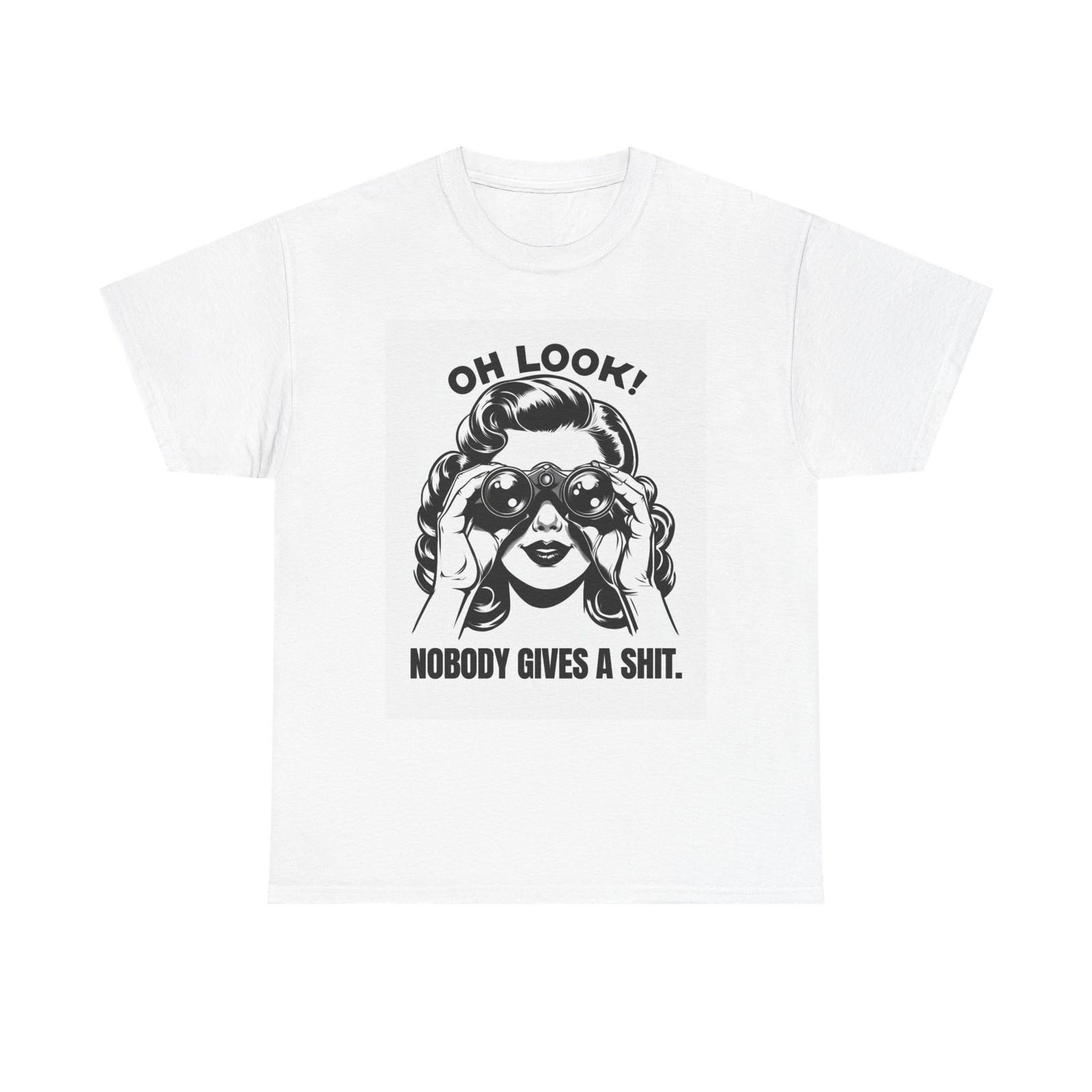 Oh Look Nobody Cares Graphic T Shirt Mens Womens Tees Top Women s Cotton Tee BRAND NEW 3XL