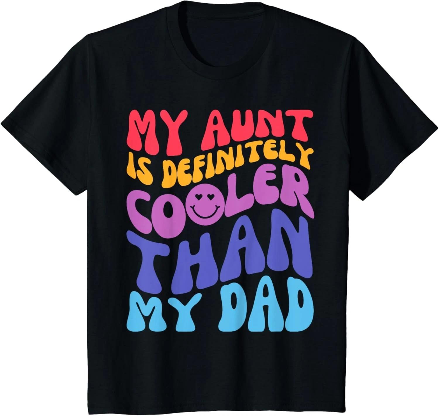 

Kids My Aunt Is Definitely Cooler Than My Dad Groovy Toddler Gift Unisex T-Shirt M