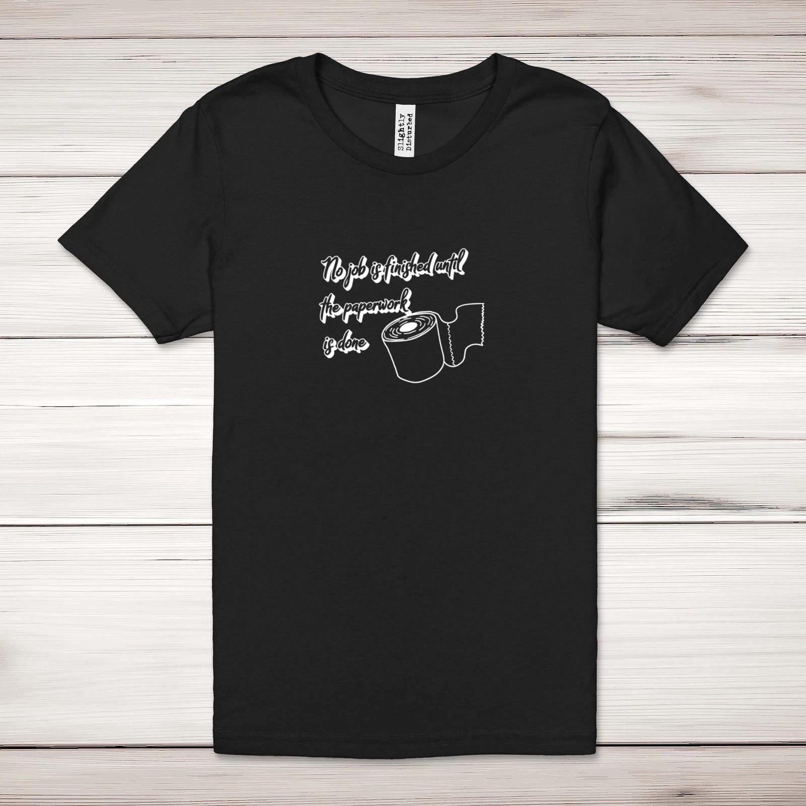 No Job Is finished Adult T-Shirt 2XL