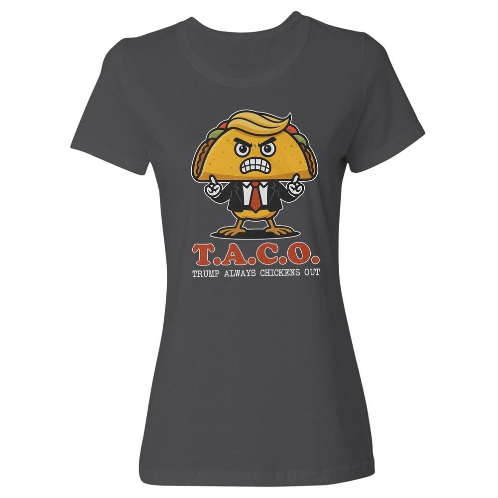 Taco Trump Always Chickens Out - Taco Hairstyle Ladies  Crewneck T-Shirt Unisex T-Shirt XXXXL