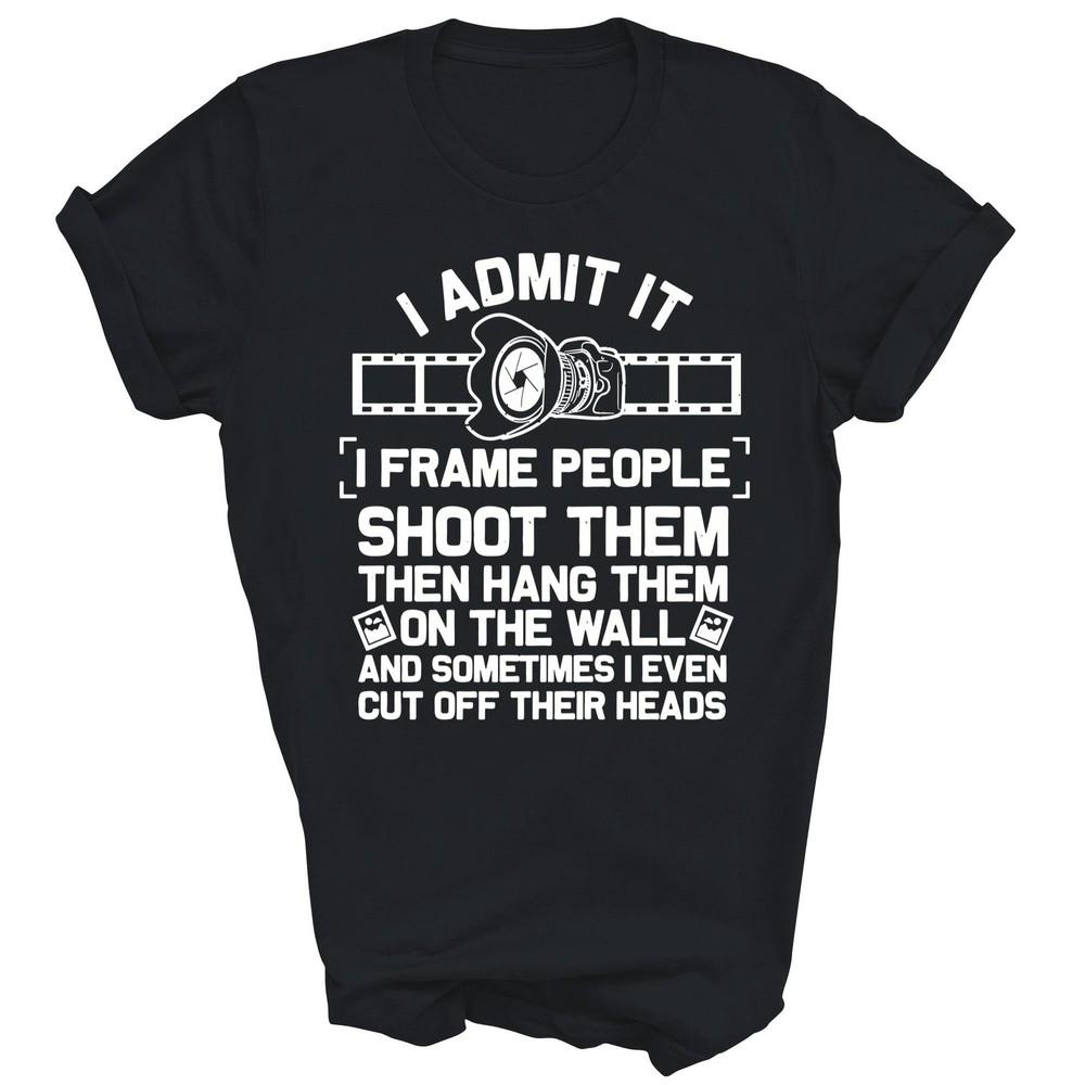 

Funny Photographer Cool Photography Joke Unisex Shirt Gift 4XL
