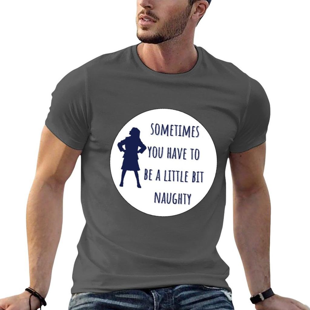 Sometimes You Have To Be A Little Bit Naughty Greeting Card Tshirt Graphic T Shirts Aesthetic Clothes Unisexs Tshirt