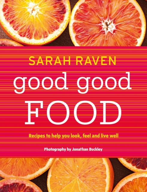 The Good Good Food : Recipes To Help You Look, Feel and Live Well Book