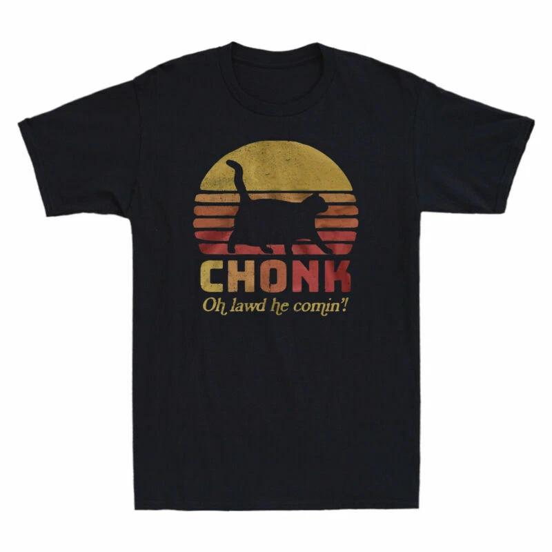 Chonk Oh Lawd He Comin Funny Overweight Chubby Cat Vintage Men s T-Shirt Black M