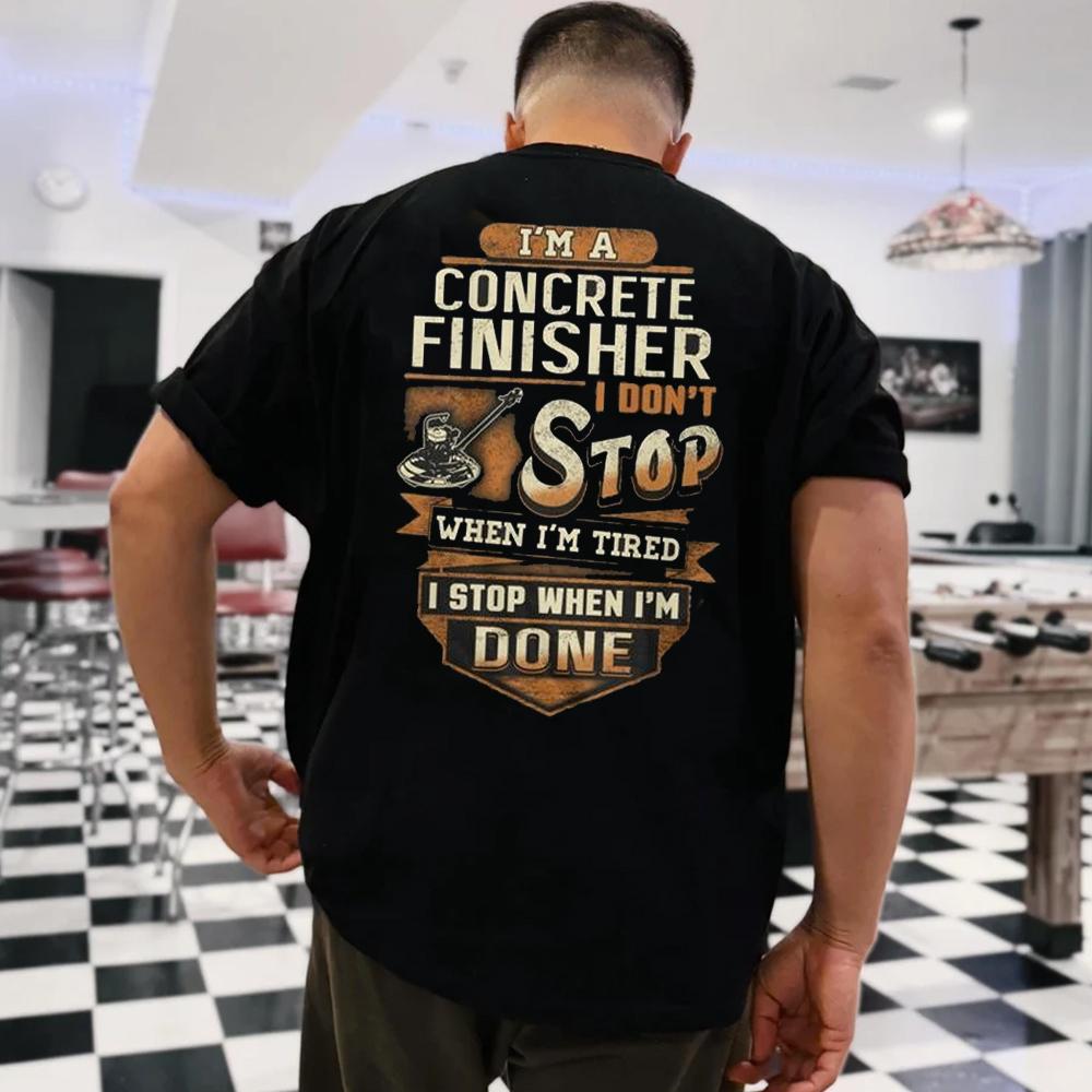 Cool Concrete Finisher Im A I Dont SWhen Tired T-Shirt Made In USA Summer Regular Round-neck Sh