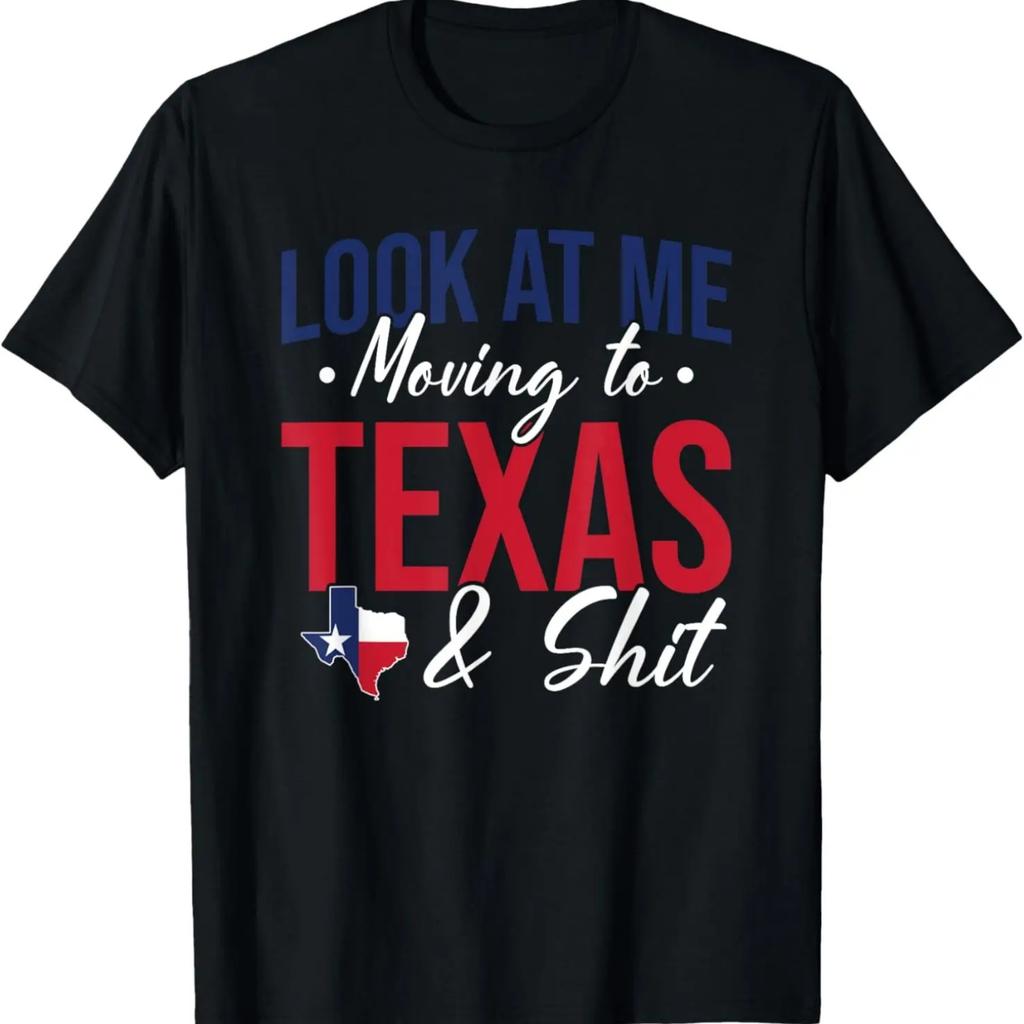 Funny Farewell Look At Me Moving To Texas And Shit Gift T-Shirt