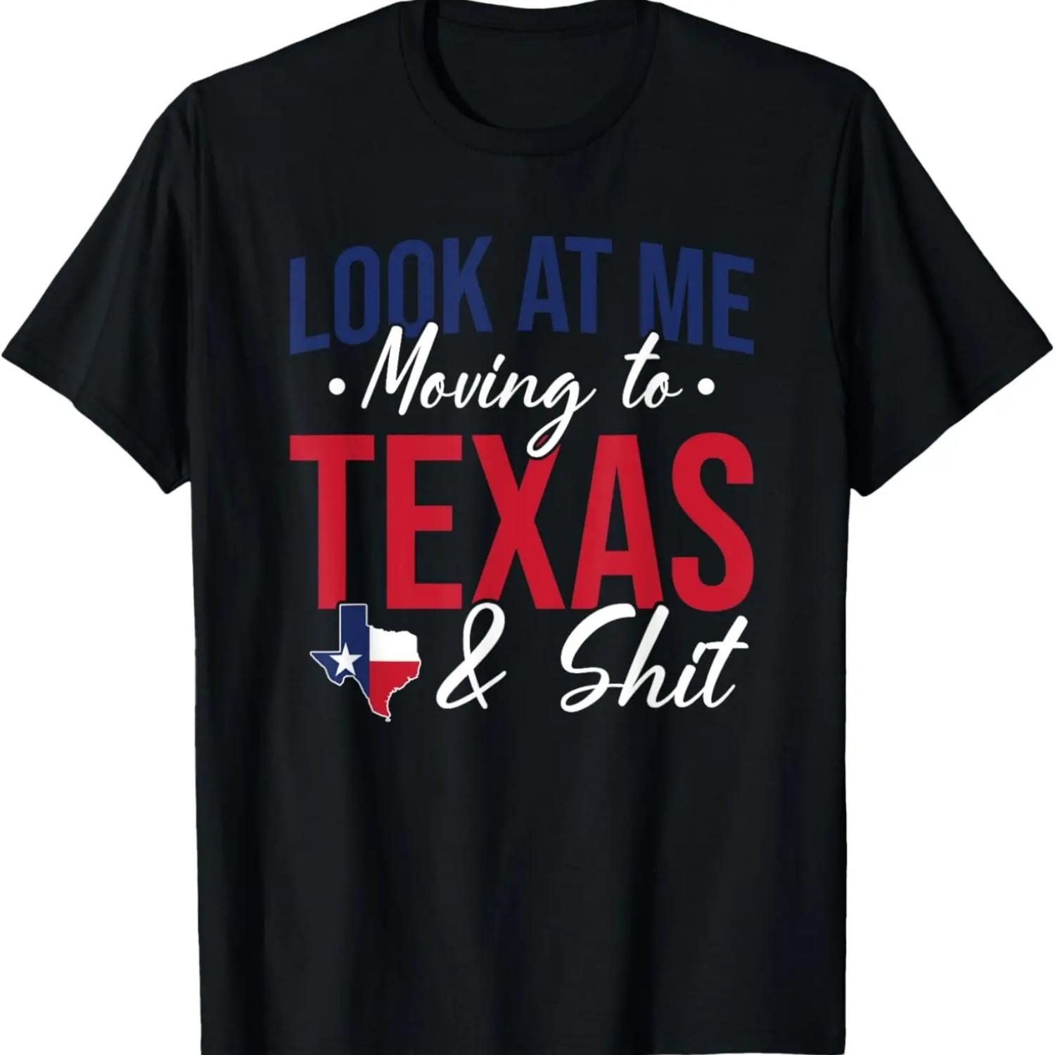 

Funny Farewell Look At Me Moving To Texas And Shit Gift T-Shirt S чёрный
