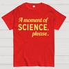 A Moment of Science, Please Unisex 100% Cotton Summer Casual Cool Loose T-Shirt