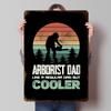 Arborist Dad  Cooler Than Regular Printing Poster Customized Retro Wall Art Vintage Metal Signs for Room House Custom Plate