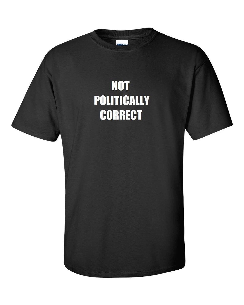 Not Politically Correct T-Shirt Black White Cotton Incorrect Funny Tee Shirt S