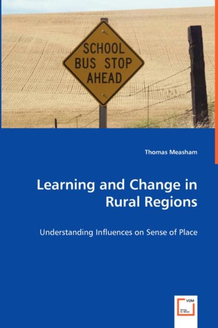 The Learning and Change In Rural Regions - Understanding Influences On Sense of Place Book