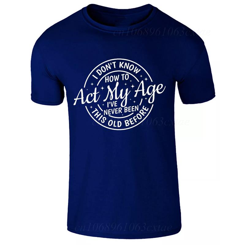 Men's Summer Fashion T-shirts Funny Act My Age Letter Print T-shirts Loose Large Casual Round Neck Short Sleeve T-shirt Fashion