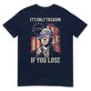 Its Only Treason If You Lose Funny 4th Of July Patriotic TShirt