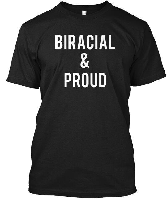 Biracial & Proud T-Shirt Made in the USA Size S to 5XL Unisex T-Shirt M